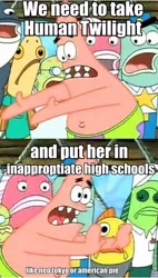 Size: 343x606 | Tagged: safe, derpibooru import, equestria girls, equestria girls (movie), impact font, meme, patrick star, push it somewhere else patrick, roflbot, sandy spongebob and the worm, spongebob squarepants, suggestion