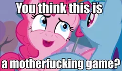 Size: 594x348 | Tagged: caption, derpibooru import, image macro, inverted mouth, pinkie pie, rainbow dash, safe, text, vulgar, you think this is a motherfucking game