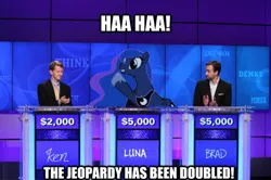 Size: 624x415 | Tagged: safe, artist:pinkiepizzles, derpibooru import, princess luna, pegasus, pony, brad rutter, impact font, jeopardy, ken jennings, meme, missing horn, pun, the fun has been doubled, the ibm challenge