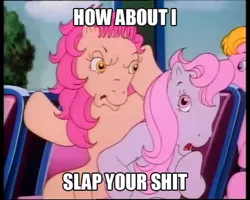 Size: 600x480 | Tagged: angry, caption, clover (g1), derpibooru import, edit, edited screencap, faic, g1, how about i slap your shit, image macro, impact font, meme, my little pony tales, patch (g1), reaction image, safe, screencap, starlight (g1), text, vulgar