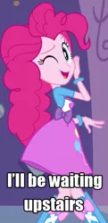 Size: 330x682 | Tagged: safe, derpibooru import, edit, edited screencap, screencap, pinkie pie, equestria girls, bronybait, caption, female, flirting, i'll be waiting for you upstairs, image macro, love, meme, solo, text