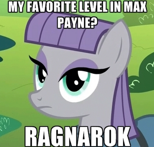 Size: 491x468 | Tagged: derpibooru import, exploitable meme, maud pie, maud pie (episode), max payne, meme, ragnarok, safe, solo