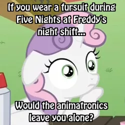 Size: 500x500 | Tagged: caption, derpibooru import, exploitable meme, five nights at freddy's, furry, hilarious in hindsight, image macro, meme, obligatory pony, safe, sudden clarity sweetie belle, sweetie belle, text