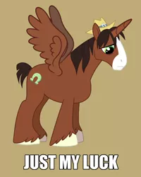 Size: 1024x1280 | Tagged: safe, artist:90sigma, artist:slb94, derpibooru import, trouble shoes, alicorn, pony, appleoosa's most wanted, alicornified, brown background, caption, everyone is an alicorn, image macro, just my luck, male, meme, race swap, simple background, solo, spread wings, stallion, text, thanks m.a. larson, troublecorn, wings