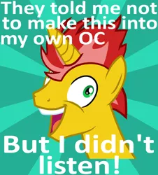 Size: 2224x2464 | Tagged: safe, artist:the barbaric brony, derpibooru import, oc, oc:ember flare, unofficial characters only, original species, pony, unicorn, base used, caption, exploitable meme, face, i didn't listen, image macro, insanity, male, mane, meme, old, solo, stallion, sunburst background, text, they told me, yellow