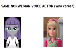Size: 1000x643 | Tagged: safe, derpibooru import, maud pie, equestria girls, rainbow rocks, agnes fasting, barbie, barbie & her sisters in a pony tale, exploitable meme, marie, meme, norway, norwegian, same voice actor, who cares