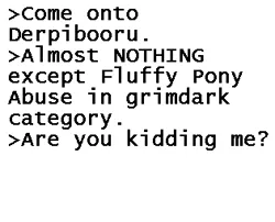 Size: 315x254 | Tagged: derpibooru, derpibooru import, implied fluffy pony grimdark, meta, safe, text, text only
