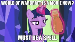 Size: 888x499 | Tagged: safe, banned from derpibooru, deleted from derpibooru, derpibooru import, twilight sparkle, what about discord?, caption, exploitable meme, image macro, meme, must be a spell, text, warcraft, world of warcraft
