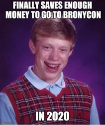 Size: 405x480 | Tagged: safe, banned from derpibooru, deleted from derpibooru, derpibooru import, bronycon, 2020, bad luck brian, caption, exploitable meme, image macro, meme, text