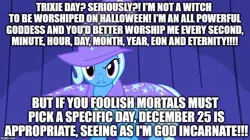 Size: 888x499 | Tagged: safe, banned from derpibooru, deleted from derpibooru, derpibooru import, edit, edited screencap, screencap, trixie, boast busters, blasphemy, caption, christmas, halloween, holiday, image macro, meme, text, trixie day