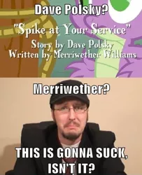 Size: 500x616 | Tagged: safe, banned from derpibooru, deleted from derpibooru, derpibooru import, spike, spike at your service, glasses, merriwether hate, nostalgia critic