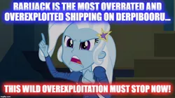 Size: 896x500 | Tagged: safe, banned from derpibooru, deleted from derpibooru, derpibooru import, trixie, equestria girls, rainbow rocks, background pony strikes again, caption, image macro, implied lesbian, implied rarijack, implied shipping, meme, op has a point, text, trixie yells at everything