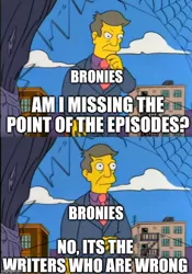 Size: 500x713 | Tagged: safe, banned from derpibooru, deleted from derpibooru, derpibooru import, brony stereotype, caption, comic, image macro, meme, meta, no pony, op has a point, principal skinner, text, the simpsons, truth