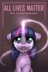 Size: 2000x3000 | Tagged: safe, artist:reterica, banned from derpibooru, deleted from derpibooru, derpibooru import, twilight sparkle, pony, unicorn, all lives matter, crying, female, floppy ears, friendship, friendship lesson, glowing horn, horn, jpeg, magic, mare, mouthpiece, politics, raised hoof, sad, text, unicorn twilight