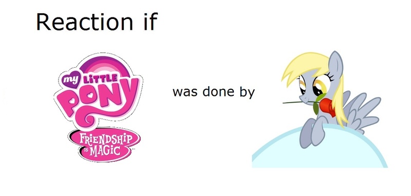 Size: 1148x548 | Tagged: safe, banned from derpibooru, deleted from derpibooru, derpibooru import, derpy hooves, exploitable meme, meme, meta, reaction if mlp fim was done by x, this will end in tears