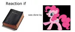 Size: 1274x550 | Tagged: safe, banned from derpibooru, deleted from derpibooru, derpibooru import, pinkie pie, bible, christianity, exploitable meme, meme, meta, pinkie pie is god, reaction if, religion