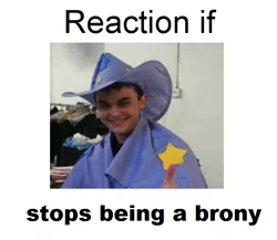 Size: 604x524 | Tagged: safe, banned from derpibooru, deleted from derpibooru, derpibooru import, trixie, brony, clothes, cosplay, costume, exploitable meme, meme, meta, reaction if, reaction if x becomes a brony, reaction if x stops being a brony, sethisto, text