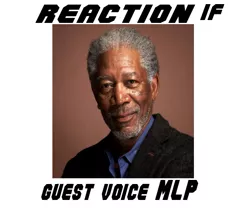 Size: 611x538 | Tagged: safe, banned from derpibooru, deleted from derpibooru, derpibooru import, exploitable meme, guest voice, meme, meta, morgan freeman, my little pony, reaction if