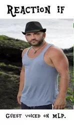 Size: 500x847 | Tagged: safe, banned from derpibooru, deleted from derpibooru, derpibooru import, exploitable meme, guest voice, meme, meta, reaction if, russell hantz, survivor