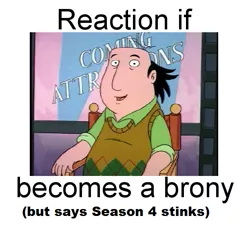 Size: 613x556 | Tagged: safe, banned from derpibooru, deleted from derpibooru, derpibooru import, season 4, exploitable meme, forced meme, jay sherman, meme, meta, reaction if, reaction if x becomes a brony, text, the critic