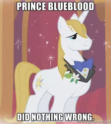 Size: 500x560 | Tagged: safe, banned from derpibooru, deleted from derpibooru, derpibooru import, screencap, prince blueblood, caption, drama, drama bait, image macro, meme, solo, text