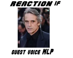 Size: 664x522 | Tagged: safe, banned from derpibooru, deleted from derpibooru, derpibooru import, barely pony related, exploitable meme, guest voice, jeremy irons, meme, meta, reaction if