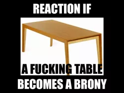 Size: 1000x750 | Tagged: safe, banned from derpibooru, deleted from derpibooru, derpibooru import, exploitable meme, james hetfield, meme, meta, metallica, nostalgia critic, reaction if, reaction if x becomes a brony, return of the nostalgic commercials, table, text, vulgar, wat