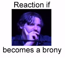 Size: 496x442 | Tagged: safe, banned from derpibooru, deleted from derpibooru, derpibooru import, deep thought larson, exploitable meme, forced meme, m.a. larson, meme, meta, reaction if, reaction if x becomes a brony, text
