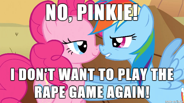 Size: 610x343 | Tagged: grimdark, questionable, banned from derpibooru, deleted from derpibooru, derpibooru import, screencap, pinkie pie, rainbow dash, caption, image macro, implied lesbian, implied rape, meme, text