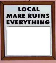 Size: 500x565 | Tagged: safe, banned from derpibooru, deleted from derpibooru, derpibooru import, barely pony related, local mare ruins everything, template, the simpsons