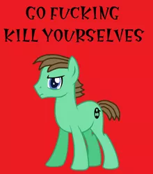 Size: 996x1132 | Tagged: safe, banned from derpibooru, deleted from derpibooru, derpibooru import, oc, oc:ian, angry, edgy, kill yourself