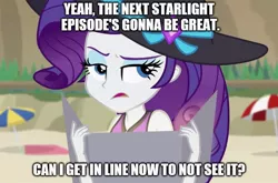 Size: 1183x780 | Tagged: safe, banned from derpibooru, deleted from derpibooru, derpibooru import, edit, edited screencap, screencap, rarity, equestria girls, equestria girls series, forgotten friendship, beach, caption, downvote bait, drama, hat, image macro, meme, raised eyebrow, reference, solo, starlight drama, surf's up, text, unamused, uninterested