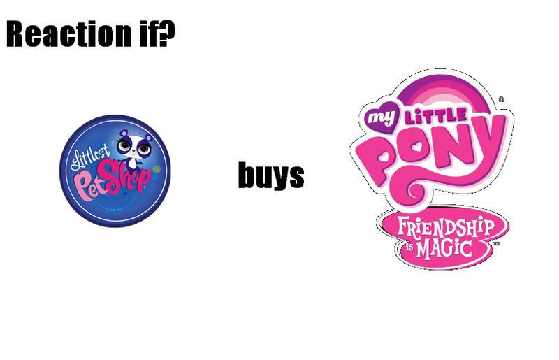 Size: 815x525 | Tagged: safe, banned from derpibooru, deleted from derpibooru, derpibooru import, exploitable meme, littlest pet shop, logo, meme, my little pony, reaction if x buys hasbro, text