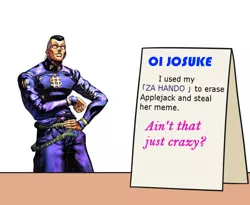 Size: 1100x900 | Tagged: safe, artist:mkogwheel, banned from derpibooru, deleted from derpibooru, derpibooru import, edit, human, applejack's sign, barely pony related, jojo's bizarre adventure, meme, okuyasu nijimura, sign, solo, table, text