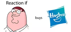 Size: 1768x796 | Tagged: safe, banned from derpibooru, deleted from derpibooru, derpibooru import, exploitable meme, family guy, hasbro, meme, meta, peter griffin, reaction if, reaction if x buys hasbro, text