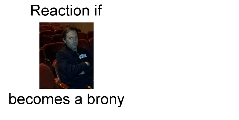 Size: 1103x557 | Tagged: safe, banned from derpibooru, deleted from derpibooru, derpibooru import, barely pony related, brony, exploitable meme, gregg turkington, meme, meta, on cinema, on cinema at the cinema, reaction if, reaction if x becomes a brony, text