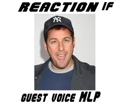 Size: 611x538 | Tagged: safe, banned from derpibooru, deleted from derpibooru, derpibooru import, adam sandler, exploitable meme, guest voice, meme, meta, open mouth, reaction if, text