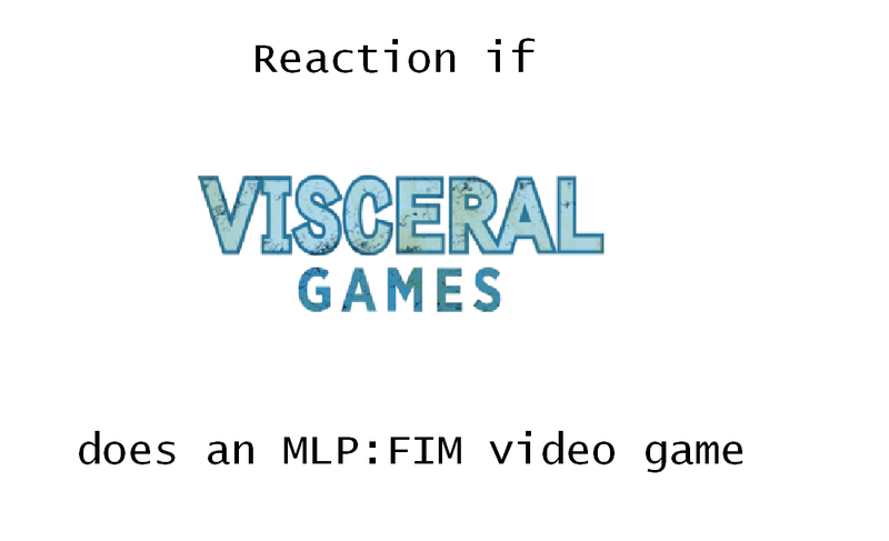 Size: 1001x609 | Tagged: safe, banned from derpibooru, deleted from derpibooru, derpibooru import, exploitable meme, meme, meta, reaction if, reaction if x does an mlp:fim video game, visceral games