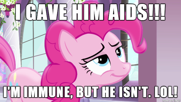 Size: 610x343 | Tagged: suggestive, banned from derpibooru, deleted from derpibooru, derpibooru import, pinkie pie, aids, caption, hiv, image macro, meme, sexually transmitted disease, text