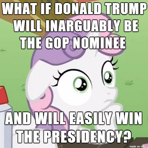 Size: 500x500 | Tagged: safe, banned from derpibooru, deleted from derpibooru, derpibooru import, sweetie belle, caption, donald trump, exploitable meme, image macro, meme, obligatory pony, politics, sudden clarity sweetie belle, text, xk-class end-of-the-world scenario