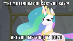 Size: 1066x600 | Tagged: safe, derpibooru import, edit, edited screencap, editor:twi clown, screencap, princess celestia, alicorn, pony, horse play, caption, celestia is not amused, celestia is old, cougar, crown, ethereal mane, female, flowing mane, image, image macro, jewelry, mare, multicolored mane, png, raised eyebrow, regalia, solo, text, unamused