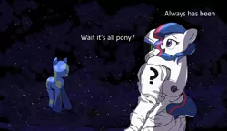 Size: 2500x1435 | Tagged: safe, artist:vultraz, derpibooru import, oc, oc:anon, oc:nasapone, ponified, unofficial characters only, earth pony, human, pony, always has been, batman can breathe in space, cute, dialogue, duo, earth, female, image, mare, png, space, spacesuit, wait it's all ohio