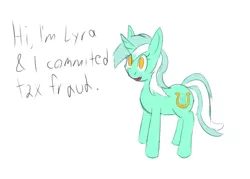 Size: 1429x1022 | Tagged: safe, artist:sufficient, derpibooru import, lyra heartstrings, pony, unicorn, confession, crime, happy, l.u.l.s., pure unfiltered evil, simple background, solo, tax evasion, text, white background
