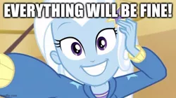 Size: 640x359 | Tagged: safe, derpibooru import, edit, edited screencap, screencap, trixie, do it for the ponygram!, equestria girls, equestria girls series, spoiler:eqg series (season 2), caption, everything is going to be ok, female, image macro, imgflip, needs more jpeg, smiling, solo, text