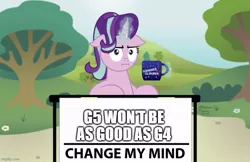 Size: 773x500 | Tagged: safe, artist:aleximusprime, derpibooru import, edit, starlight glimmer, change my mind, g4 purist, image, jpeg, meme, op is a duck, op is trying to start shit