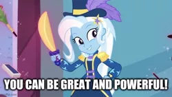 Size: 640x360 | Tagged: safe, derpibooru import, edit, edited screencap, screencap, trixie, equestria girls, equestria girls series, street magic with trixie, spoiler:eqg series (season 2), caption, female, great and powerful, image, image macro, imgflip, jpeg, magician outfit, motivational, positive ponies, solo, text