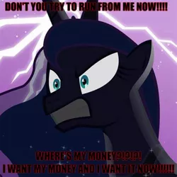 Size: 474x474 | Tagged: safe, derpibooru import, edit, edited screencap, screencap, princess luna, alicorn, pony, luna eclipsed, angry, caption, female, image, jpeg, lightning, luna is not amused, mare, meme, nightmare night, text, unamused, where's my money