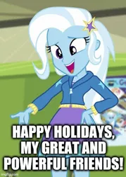 Size: 429x600 | Tagged: safe, derpibooru import, edit, edited screencap, screencap, trixie, equestria girls, equestria girls series, forgotten friendship, caption, female, great and powerful, happy holidays, image, image macro, imgflip, jpeg, meme, solo, text