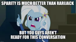 Size: 1280x714 | Tagged: safe, derpibooru import, edit, edited screencap, screencap, trixie, equestria girls, rainbow rocks, argument in the comments, background pony strikes again, caption, image, image macro, imgflip, implied lesbian, implied rarijack, implied shipping, implied sparity, implied straight, jpeg, meme, text, trixie yells at everything