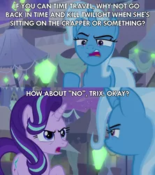 Size: 600x675 | Tagged: safe, derpibooru import, edit, edited screencap, screencap, starlight glimmer, trixie, unicorn, road to friendship, angry, austin powers, caption, comic, image, image macro, meme, moral event horizon, open mouth, png, screencap comic, text